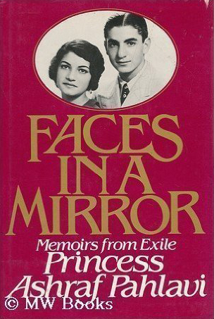 Faces in a Mirror by H.I.H. Princess Ashraf Pahlavi