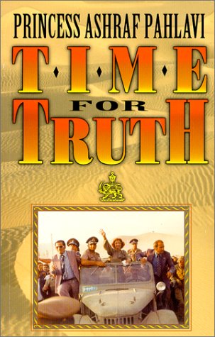 Time for Truth by H.I.H. Princess Ashraf Pahlavi